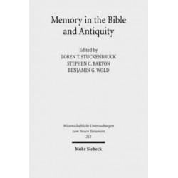 Memory in the Bible and Antiquity: The Fifth Durham-Tubingen Research Symposium (Durham, September 2004)