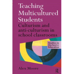Teaching Multicultured Students: Culturalism and Anti-culturalism in the School Classroom