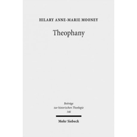 Theophany: The Appearing of God According to the Writings of Johannes Scottus Eriugena