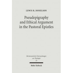 Pseudepigraphy and Ethical Argument in the Pastoral Epistles