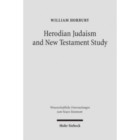 Herodian Judaism and New Testament Study