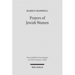 Prayers of Jewish Women: Studies of Patterns of Prayer in the Second Temple Period