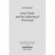 Jesus' Death and the Gathering of True Israel: The Johannine Appropriation of Restoration Theology in the Light of John 11.47-52