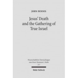 Jesus' Death and the Gathering of True Israel: The Johannine Appropriation of Restoration Theology in the Light of John 11.47-52