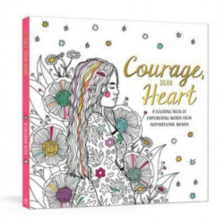 Courage, Dear Heart: A Coloring Book of Empowering Words from Inspirational Women