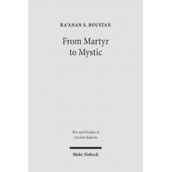 From Martyr to Mystic: Rabbinic Martyrology and the Making of Merkavah Mysticism