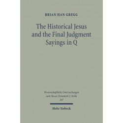The Historical Jesus and the Final Judgment Sayings in Q