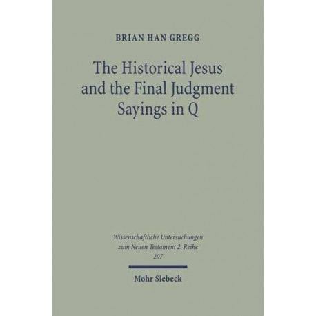 The Historical Jesus and the Final Judgment Sayings in Q