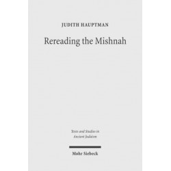 Rereading the Mishnah: A New Approach to Ancient Jewish Texts