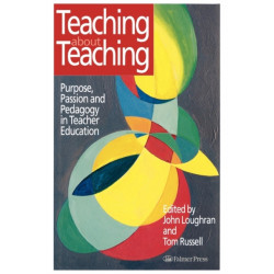 Teaching about Teaching: Purpose, Passion and Pedagogy in Teacher Education
