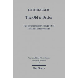 The Old is Better: New Testament Essays in Support of Traditional Interpretations