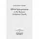 Biblical Interpretation in the Russian Orthodox Church: A Historical and Hermeneutical Perspective