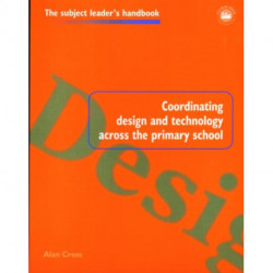 Coordinating Design and Technology Across the Primary School