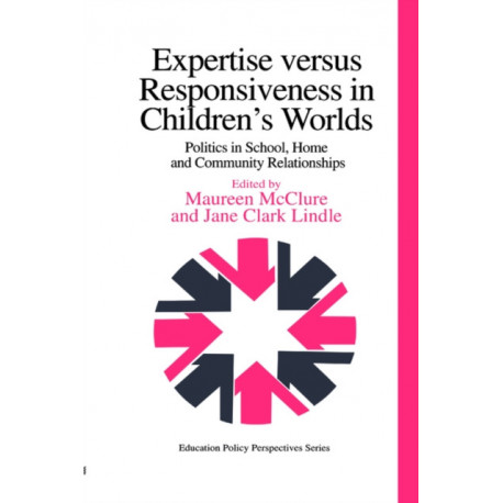 Expertise Versus Responsiveness In Children's Worlds: Politics In School, Home And Community Relationships