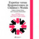 Expertise Versus Responsiveness In Children's Worlds: Politics In School, Home And Community Relationships