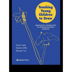 Teaching Young Children to Draw: Imaginative Approaches to Representational Drawing