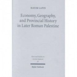Economy, Geography, and Provincial History in Later Roman Palestine