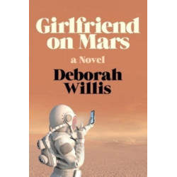 Girlfriend on Mars: A Novel