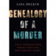 Genealogy of a Murder: Four Generations, Three Families, One Fateful Night