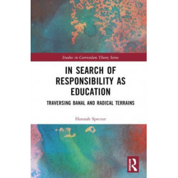 In Search of Responsibility as Education: Traversing Banal and Radical Terrains