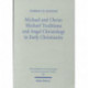 Michael and Christ: Michael Traditions and Angel Christology in Early Christianity