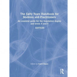 The Early Years Handbook for Students and Practitioners: An Essential Guide for the Foundation Degree and Levels 4 and 5