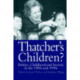 Thatcher's Children?: Politics, Childhood And Society In The 1980s And 1990s