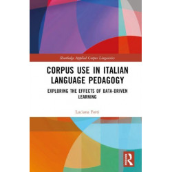 Corpus Use in Italian Language Pedagogy: Exploring the Effects of Data-Driven Learning