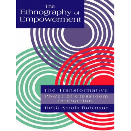 The Ethnography Of Empowerment: The Transformative Power Of Classroom interaction