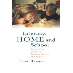 Literacy, Home and School: Research And Practice In Teaching Literacy With Parents
