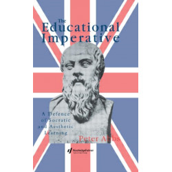The Educational Imperative: A Defence Of Socratic And Aesthetic Learning