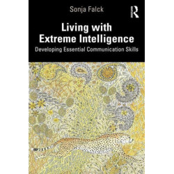 Living with Extreme Intelligence: Developing Essential Communication Skills