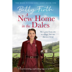 A New Home in the Dales: A heartwarming, captivating rural saga set in World War 2