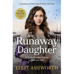 The Runaway Daughter: A gripping northern saga of family and hope