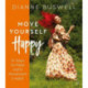 Move Yourself Happy: 21 Days to Make Joyful Movement a Habit