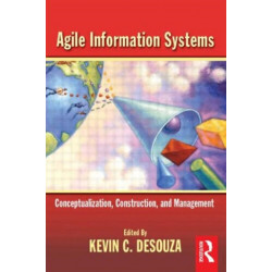 Agile Information Systems: Conceptualization, Construction, and Management