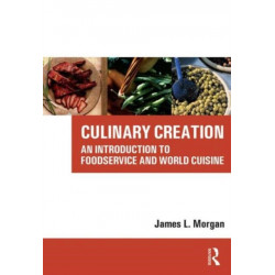 Culinary Creation: An Introduction to Foodservice and World Cuisine