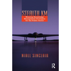 Stealth KM: Winning Knowledge Management Strategies for the Public Sector