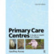 Primary Care Centres: A guide to health care design