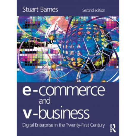 E-Commerce and V-Business: Digital Enterprise in the Twenty-First Century