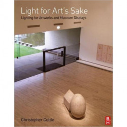 Light for Art's Sake: Lighting for Artworks and Museum Displays
