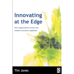 Innovating at the Edge: How Organizations Evolve and Embed Innovation Capability