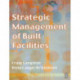 Strategic Management of Built Facilities