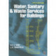 Water, Sanitary and Waste Services for Buildings