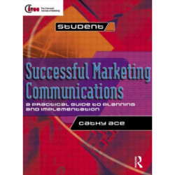 Successful Marketing Communications: A practical guide to planning and implementation