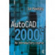 AutoCAD 2000i: An Introductory Course: An Introductory Course