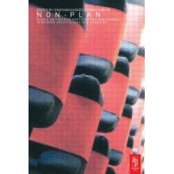 Non-Plan: Essays on Freedom, Participation and Change in Modern Architecture and Urbanism: Essays On Freedom, Participation And Change In Modern Architecture And Urbanism