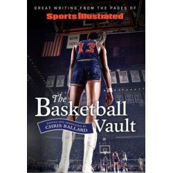 Sports Illustrated The Basketball Vault: Great Writing from the Pages of Sports Illustrated