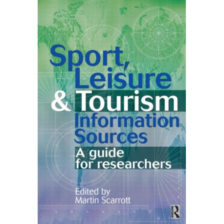 Sport, Leisure and Tourism Information Sources: A guide for researchers