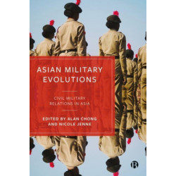 Asian Military Evolutions: Civil–Military Relations in Asia